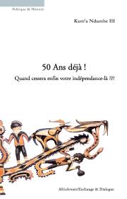 50 ans déjà ? Quand cessera votre indépendance-là ???