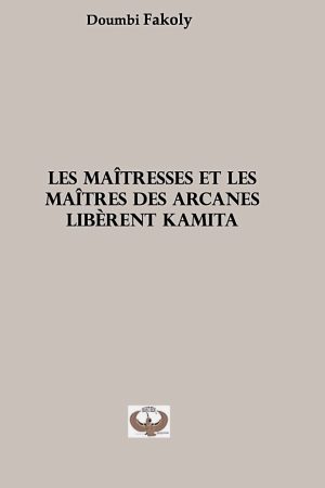 Les Maîtresses et les Maîtres des Arcanes libèrent Kamita