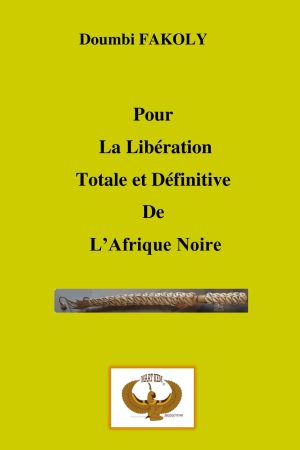 Pour la libération totale et définitive de l'Afrique Noire