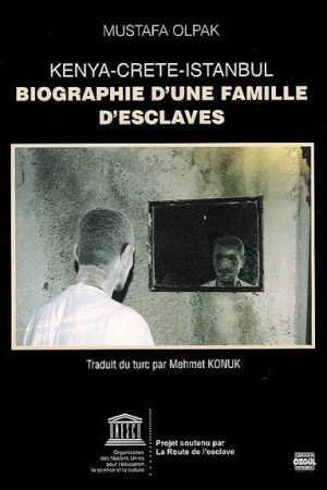 Kenya-Crète-Istanbul ; biographie d'une famille d'esclaves