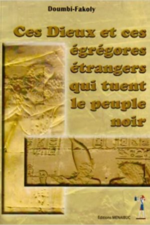 Ces Dieux et des Égrégores Étrangers qui tuent le Peuple Noir
