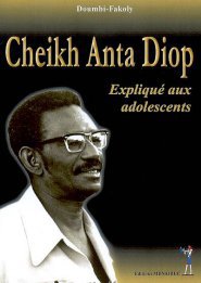 Cheikh Anta Diop : Expliqué aux Adolescents