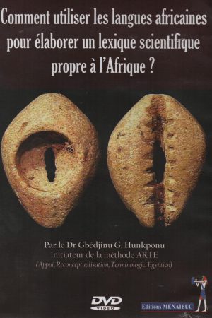 Comment utiliser les Langues Africaines pour Élaborer un Lexique Scientifique propre à l'Afrique ? (DVD)