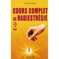 COURS COMPLET DE RADIESTHESIE volume 2