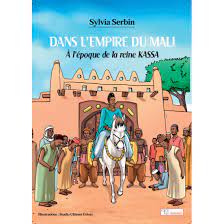 Dans l'empire du Mali : A l'époque de la reine Kassa