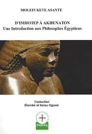 D'i'mhpotep à Akhenaton Une introduction aux philosophes Egyptiens