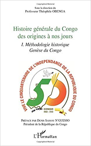 Histoire Générale du Congo des Origines à nos Jours : Volume 1