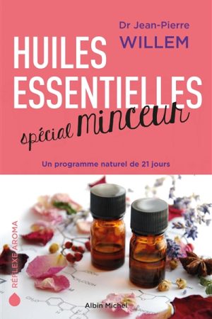 Huiles essentielles spécial minceur : un programme naturel de 21 jours