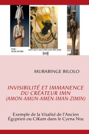 Invisibilité et Immanence du Créateur Imn (Amon-Amun-Amen-Iman-Zimin)