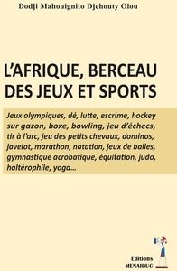 L'AFRIQUE, BERCEAU DES JEUX ET SPORTS