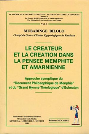LE CREATEUR ET LA CREATION DANS LA PENSEE MEMPHITE ET AMARNIENNE Volume 3
