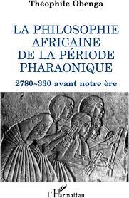 La philosophie Africaine de la période pharaonique