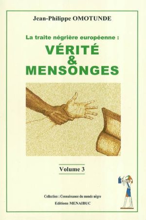 La traite nègrière européenne : Vérité et mensonges