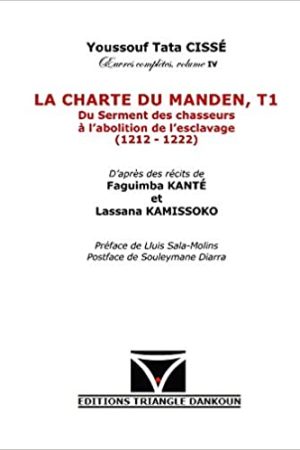 La Charte du Manden , T1 : Du Serment des chasseurs à l'abolition de l'esclavage (1212-1222)