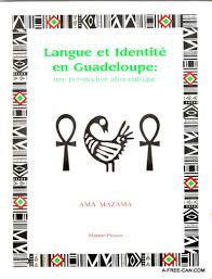 Langue et Identité en Guadeloupe : Une Perspective Afrocentrique