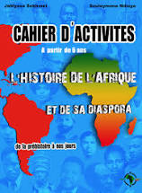 Cahier d'activités à partir 6 ans : L'HISTOIRE DE L'AFRIQUE ET DE SA DIASPORA