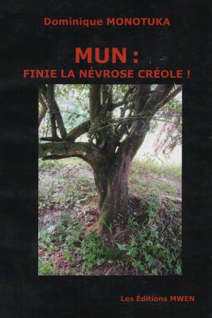 Mun : Finie la Névrose Créole !
