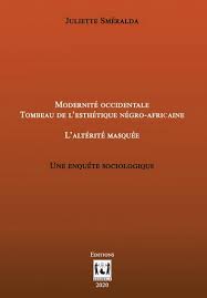 Modernité occidentale – Tombeau de l’Esthétique négro-africaine – L’Altérité masquée. Une enquête sociologique