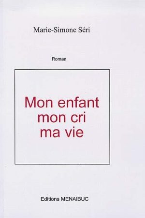 Mon Enfant mon Cri ma Vie