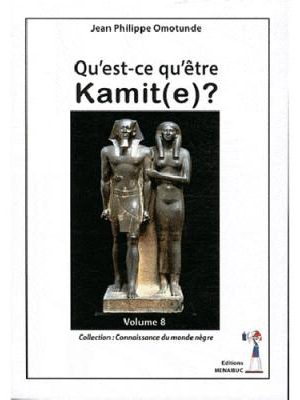 Qu'est ce qu'être Kamit(e) ?
