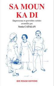 Sa moun ka di : Proverbes et expressions creoles