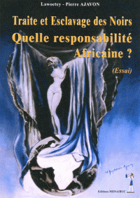 Traite et Esclavage des Noirs : quelle responsabilité Africaine ?