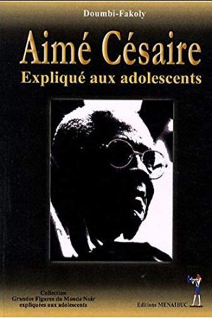 Aimé Césaire Expliqué aux adolescents