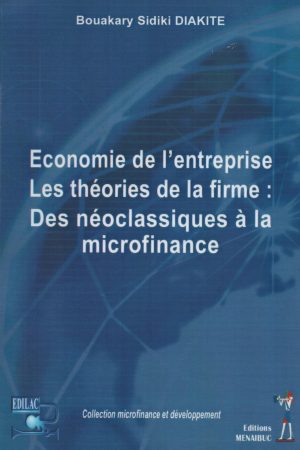 Economie de l'Entreprise Les Théories de la Firme : Des Néoclassiques à la Microfinance