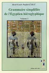 Grammaire Simplifiée de l'Egyptien Hiéroglyphique : Volume 1