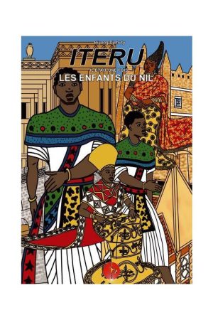 ITERU, IL ÉTAIT UNE FOIS LES ENFANTS DU NIL