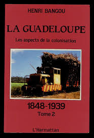 LA GUADELOUPE  : Les aspects de la colonisation - Tome 2