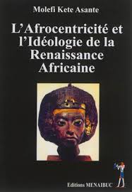L'Afrocentricite et l’Idéologie de la Renaissance Africaine