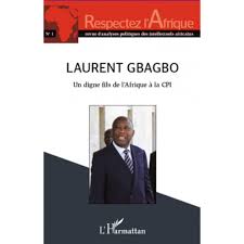 Laurent Gbagbo: un Digne fils de l'Afrique à la CPI