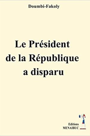 Le Président de la République a Disparu