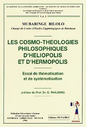 Les Cosmo-Théologies Philosophiques d’Héliopolis et d’Hermopolis. Essai de Thématisation et de Systématisation Volume 2