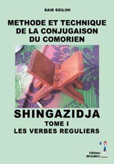 Méthode et technique de la conjugaison du comorien-shingazidja : Tome 1
