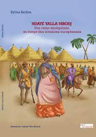 Ndaté Yalla Mbodj Une reine sénégalaise au temps des invasions européennes