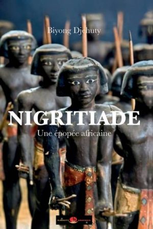 NIGRITIADE. UNE ÉPOPÉE AFRICAINE