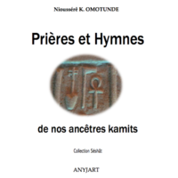 Prières et Hymnes de nos ancêtres Kamits