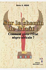 Sur le Chemin de Maât : Comment Gérer l'Etat Négro-Africain ?